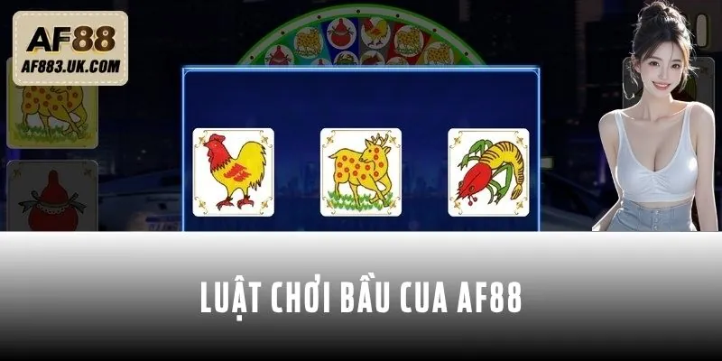 Hướng dẫn luật chơi Bầu cua AF88 Hướng dẫn luật chơi Bầu cua AF88