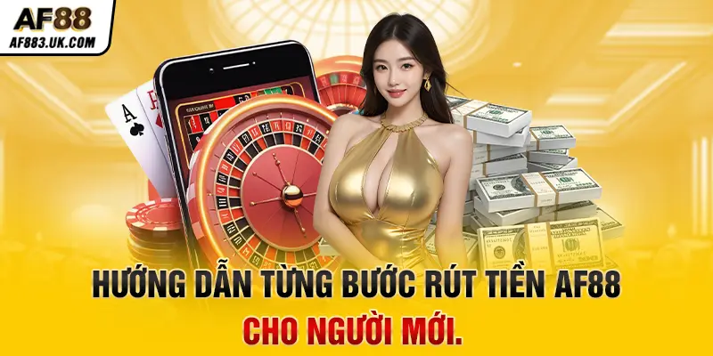 Hướng dẫn từng bước rút tiền AF88 cho người mới. Hướng dẫn từng bước rút tiền AF88 cho người mới.