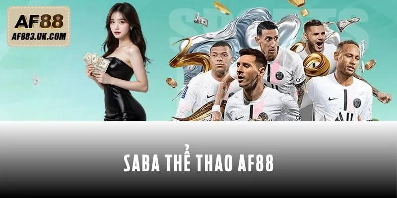 Saba Thể Thao AF88 | Tỷ Lệ Kèo Minh Bạch, Thắng Cực Cao Saba Thể Thao AF88 | Tỷ Lệ Kèo Minh Bạch, Thắng Cực Cao