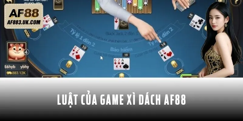 Hướng dẫn về luật của game Xì dách AF88